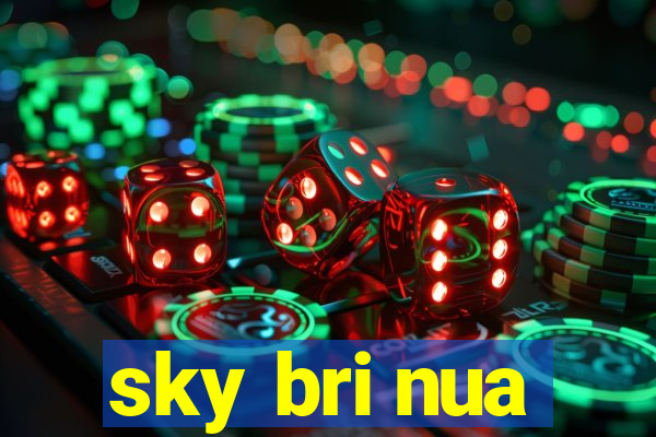 sky bri nua